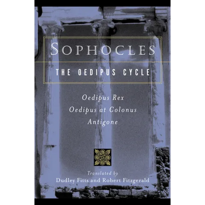 Sophocles, the Oedipus Cycle: Oedipus Rex, Oedipus at Colonus, Antigone - Paperback