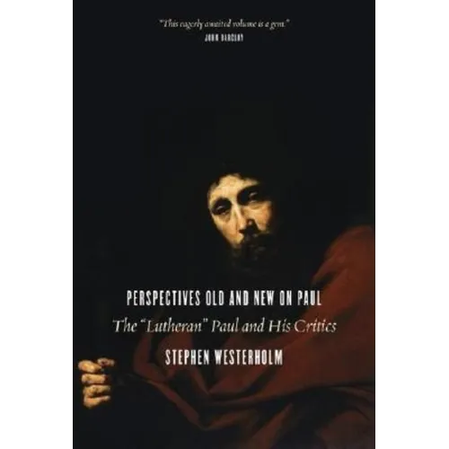 Perspectives Old and New on Paul: The "Lutheran" Paul and His Critics - Paperback