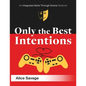 Only the Best Intentions: A Modern Romance Between a Guy, a Girl, and a Game - Paperback
