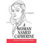 A Woman Named Catherine: The life of Catherine de Medici - Hardcover