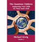 The Quantum Children: Supporting Your Child On Their Soul's Path - Paperback