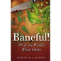 Baneful!: 95 of the World's Worst Herbs - Paperback