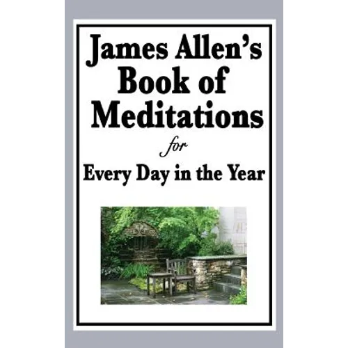 James Allen's Book of Meditations for Every Day in the Year - Hardcover
