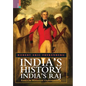 India's History, India's Raj: Essays in Historical Understanding - Hardcover