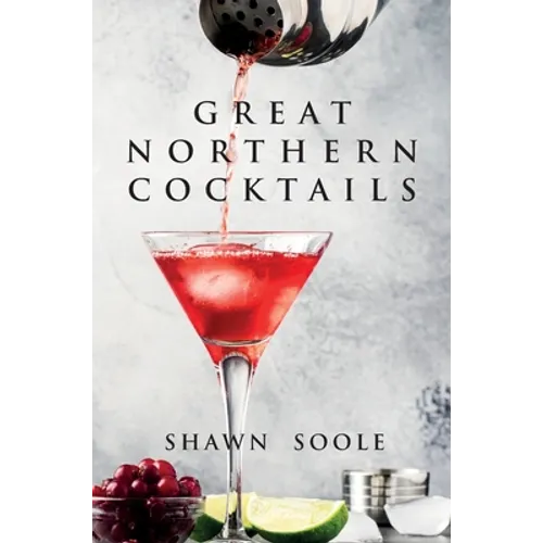 Great Northern Cocktails - Hardcover