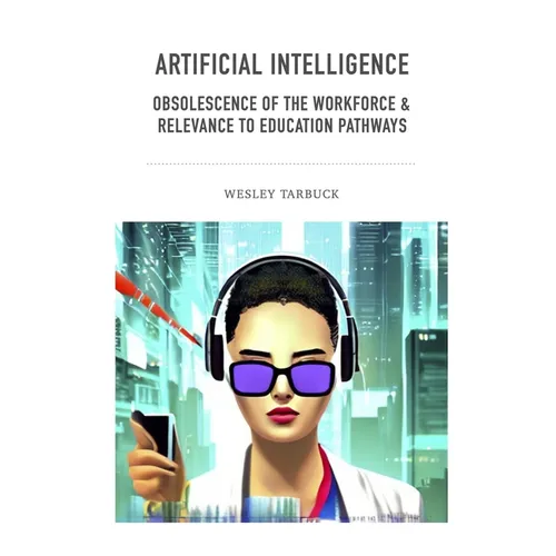 Artificial Intelligence - Obsolescence of the workforce & Relevance to Education Pathways - Paperback