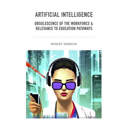 Artificial Intelligence - Obsolescence of the workforce & Relevance to Education Pathways - Paperback