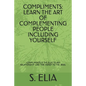 Compliments: Learn the Art of Complementing People Including Yourself - Paperback