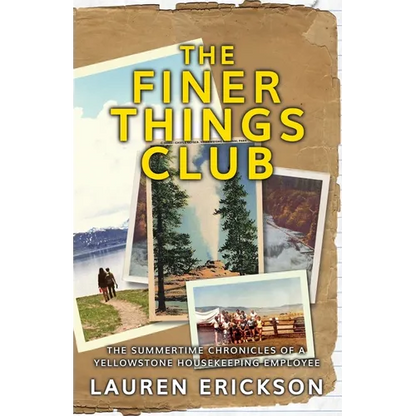 The Finer Things Club: The Summertime Chronicles of a Yellowstone Housekeeping Employee - Paperback
