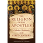 The Religion of the Apostles: Orthodox Christianity in the First Century - Paperback