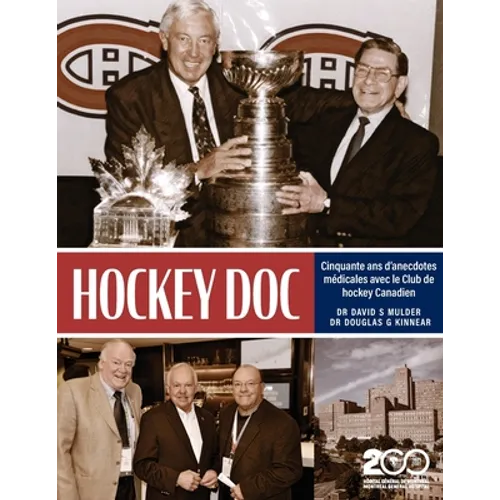 Hockey Doc: Cinquante ans d'anecdotes médicales avec le Club de hockey Canadien - Paperback