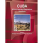 Cuba Mining Laws and Regulations Handbook Volume 1 Strategic Information and Basic Regulations - Paperback
