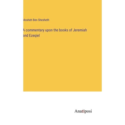 A commentary upon the books of Jeremiah and Ezeqiel - Hardcover