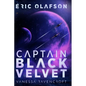Eric Olafson: Captain Black Velvet - Paperback