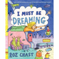 I Must Be Dreaming - Hardcover