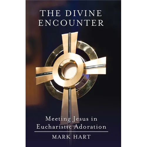 The Divine Encounter: Meeting Jesus in Eucharistic Adoration - Paperback