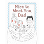 Nice to Meet You, Dad: A Book for New Dads from New Babies - Hardcover