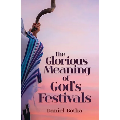The Glorious Meaning of God's Festivals - Paperback