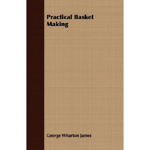 Practical Basket Making - Paperback