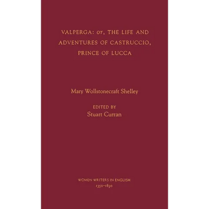 Valperga: Or, the Life and Adventures of Castruccio, Prince of Lucca - Hardcover