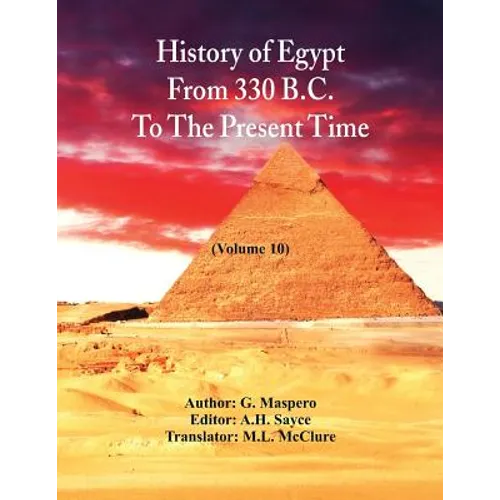 History Of Egypt From 330 B.C. To The Present Time,: (Volume 10) - Paperback