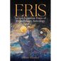 Eris: Sacred Feminine Force of Evolutionary Astrology: Sacred Feminine - Paperback