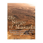 The Siege of Masada: The History and Legacy of the Battle that Ended the First Jewish-Roman War - Paperback