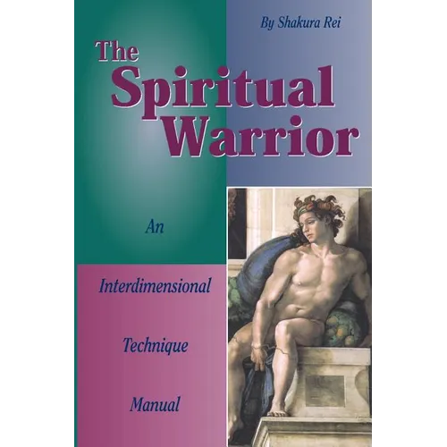 The Spiritual Warrior: An Interdimensional Technique Manual - Paperback