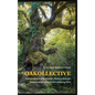 Oakollective: Conversations with Forests, Healing through Relationships, and the Art of Being Wild - Hardcover