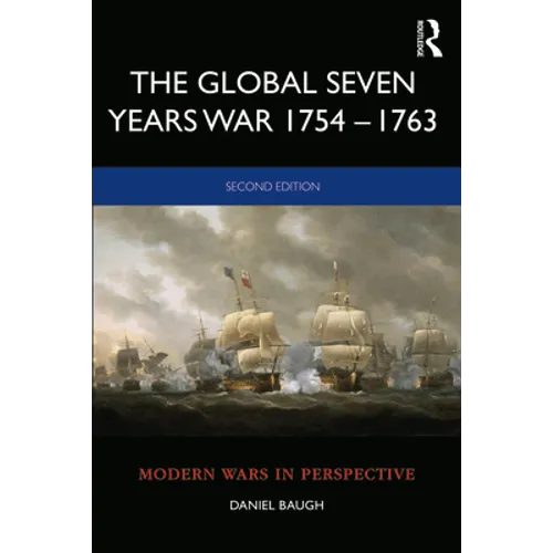 The Global Seven Years War 1754-1763: Britain and France in a Great Power Contest - Paperback