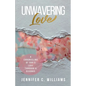 Unwavering Love: A Chronicling of God's Love Through a Divorce - Paperback