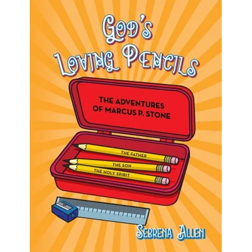 God's Loving Pencils: The Adventures of Marcus P. Stone - Hardcover