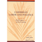Caribbean Labor and Politics: Legacies of Cheddi Jagan and Michael Manley - Paperback