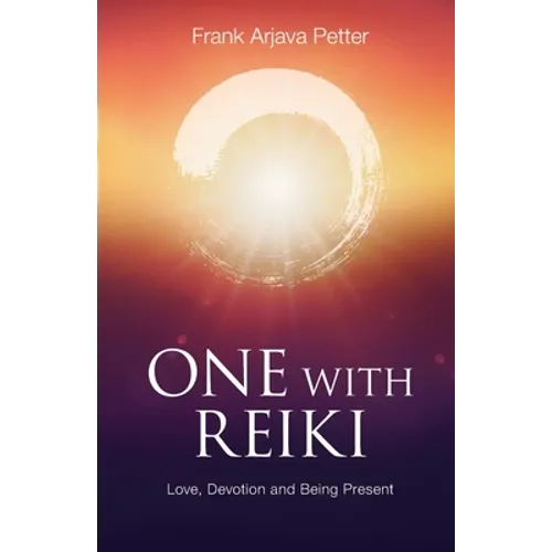 One with Reiki: Love, Devotion and Being Present - Paperback