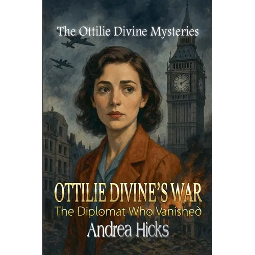 OTTILIE DIVINE'S WAR - The Diplomat Who Vanished - Paperback