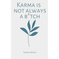 Karma is not always a b*tch - Paperback