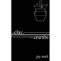 To Clay, from Crumbs - Paperback
