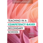 Teaching in a Competency-Based Secondary School: The Marzano Academies Model (Your Definitive Guide to Maximize the Potential of a Solid Competency-Ba - Paperback