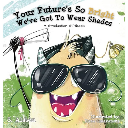 Your Future's So Bright We've Got To Wear Shades: A Graduation Gift Book - Hardcover