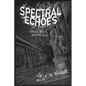 Spectral Echoes: Ghostly Tales and Haunting Verses - Paperback