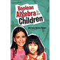 Boolean Algebra Is for Children - Paperback