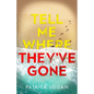 Tell Me Where They've Gone: A heart-pounding thriller with a shocking finale - Paperback