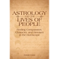 Astrology and the Lives of People: Finding Compassion, Character, and Heroism in the Horoscope - Paperback