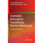 Controlled Atmosphere Transmission Electron Microscopy: Principles and Practice - Hardcover