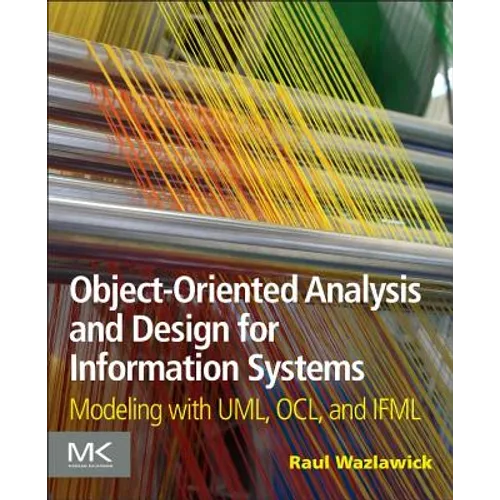 Object-Oriented Analysis and Design for Information Systems: Agile Modeling with Uml, Ocl, and Ifml - Paperback