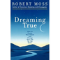 Dreaming True: How to Dream Your Future and Change Your Life for the Better - Paperback