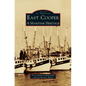 East Cooper: A Maritime Heritage - Hardcover