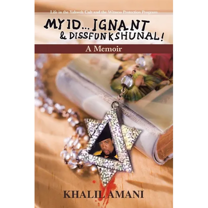 My id ý Ignant & Dissfunkshunal!: Life in the Yahweh Cult and the Witness Protection Program - Paperback