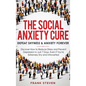 The Social Anxiety Cure: Defeat Shyness & Anxiety Forever: Discover How to Reduce Stress and Prevent Depression in Just 7 Days, Even if You're - Hardcover