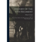 History Of The 57th Regiment: Illinois Voluteer Infantry, From Muster In, Dec. 26, 1861, To Muster Out, July 7, 1865 - Paperback